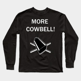 More Cowbell Long Sleeve T-Shirt